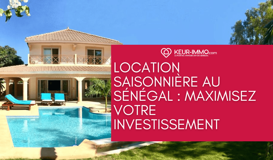 Location saisonnière au Sénégal : Maximisez votre investissement