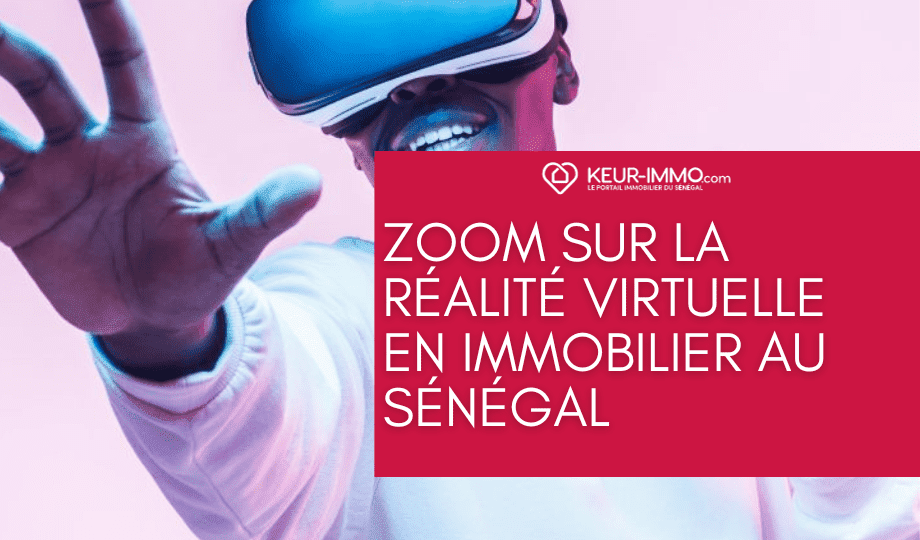Zoom sur la réalité virtuelle en immobilier au Sénégal