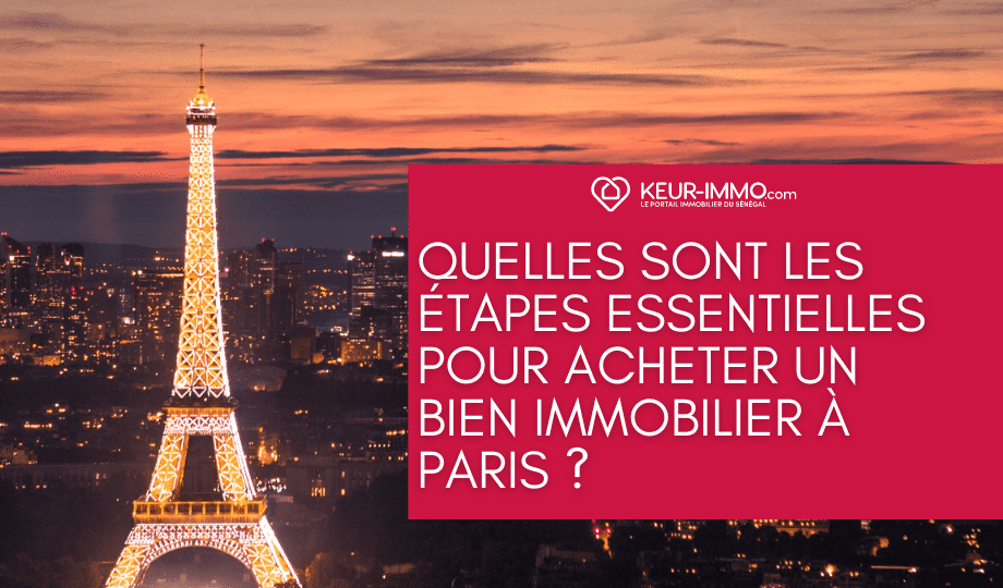 Quelles sont les étapes essentielles pour acheter un bien immobilier à Paris ?